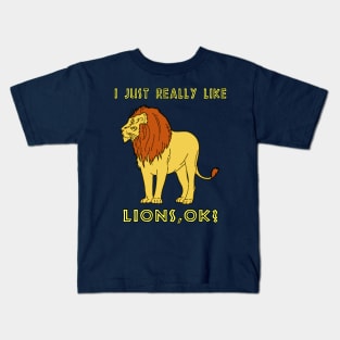 I Just Really Like Lions, OK? Africa Savanna Lovers Kids T-Shirt